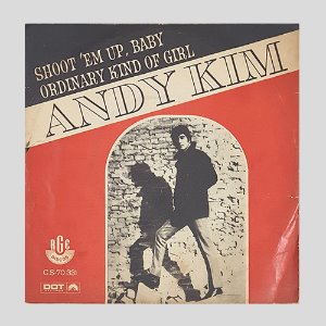 ANDY KIM - SHOOT &#039;EM UP, BABY/ORDINARY KIND OF GIRL(7인치싱글)
