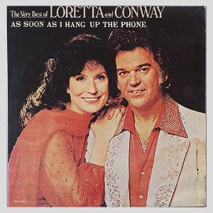 LORETTA AND CONWAY - THE VERY BEST OF.../AS SOON AS I HANG UP THE PHONE